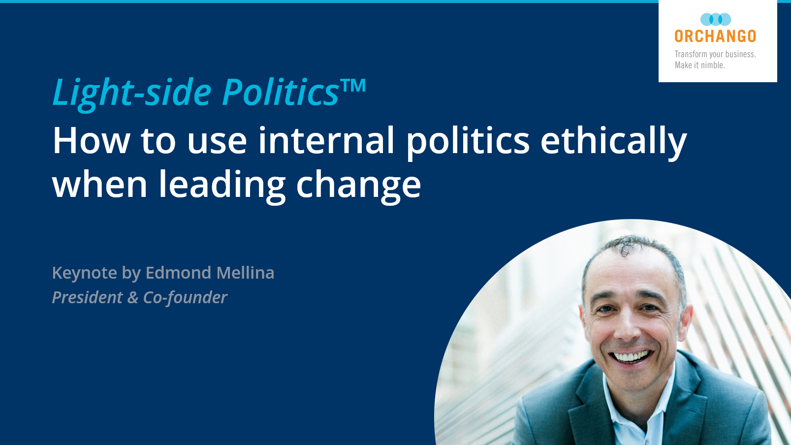 Keynote: "Light-side Politics™ by ORCHANGO's Edmond Mellina