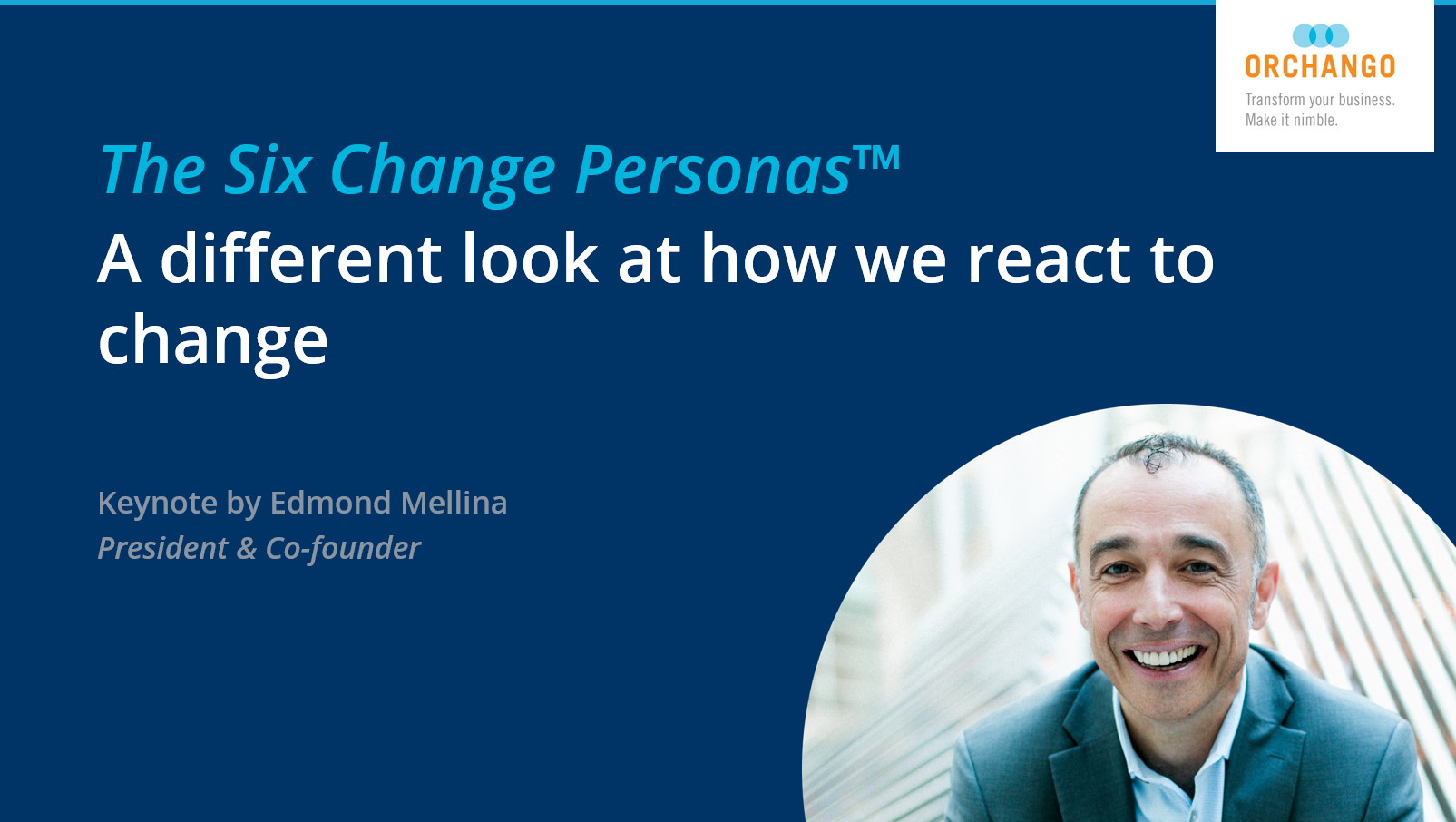 Keynote by Edmond Mellina - The Six Change Personas™ (for everyone)