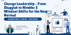 Change Leadership – From Sluggish To Nimble: 5 Mindset Shifts For The New Normal Webinar With Edmond Mellina, President & Co-founder Of ORCHANGO, On March-26-2024 1pm - 2pm EST. Webinar Hosted By The Internal Trade Council.