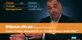 Thumbnail for S05 E01 of the #NimbleVlog by ORCHANGO's president & co-founder Edmond Mellina. Title: "Classic Change Management vs. Nimble Change Leadership™"